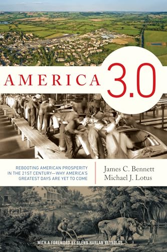 Imagen de archivo de America 3. 0 : Rebooting American Prosperity in the 21st Century--Why America's Greatest Days Are yet to Come a la venta por Better World Books