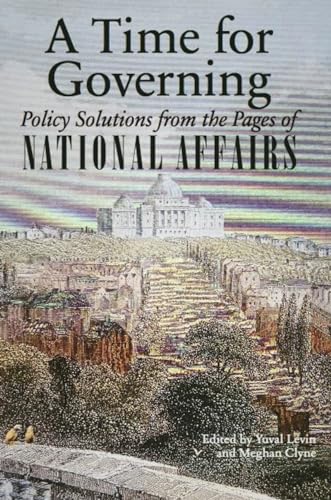 Imagen de archivo de A Time for Governing: Policy Solutions from the Pages of National Affairs a la venta por Book Outpost