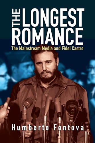 Immagine dell'editore per The Longest Romance: The Mainstream Media and Fidel Castro venduto da Mr. Bookman