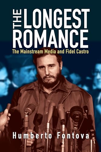 Stock image for The Longest Romance: The Mainstream Media and Fidel Castro for sale by BooksRun