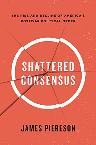 9781594036712: Shattered Consensus: The Rise and Decline of America s Postwar Political Order