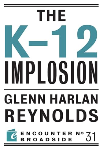 9781594036880: The K-12 Implosion (Encounter Broadside)