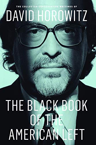 Beispielbild fr The Black Book of the American Left: The Collected Conservative Writings of David Horowitz zum Verkauf von Coas Books