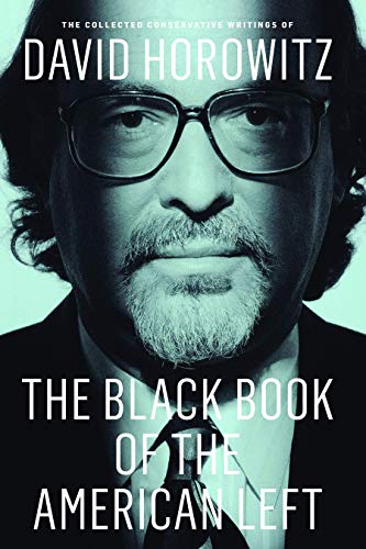 Stock image for The Black Book of the American Left: The Collected Conservative Writings of David Horowitz for sale by Coas Books