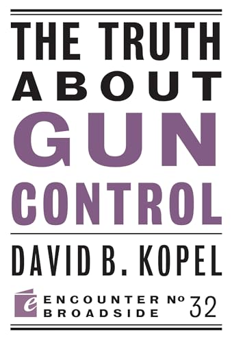 9781594037122: The Truth About Gun Control (Encounter Broadside)