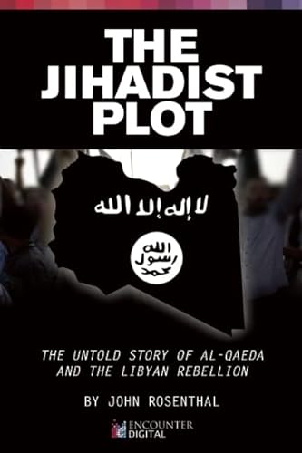 Imagen de archivo de The Jihadist Plot: The Untold Story of Al-Qaeda and the Libyan Rebellion a la venta por More Than Words