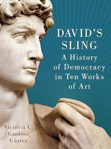 Stock image for David's Sling: A History of Democracy in Ten Works of Art for sale by Irish Booksellers