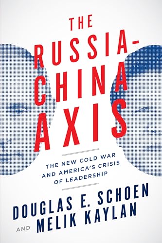 Imagen de archivo de The Russia-China Axis : The New Cold War and America's Crisis of Leadership a la venta por Better World Books