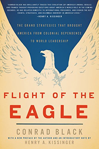 Beispielbild fr Flight of the Eagle: The Grand Strategies That Brought America from Colonial Dependence to World Leadership zum Verkauf von Wonder Book