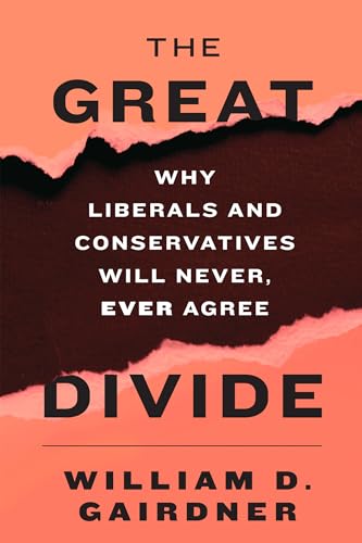 Beispielbild fr The Great Divide: Why Liberals and Conservatives Will Never, Ever Agree zum Verkauf von Zoom Books Company