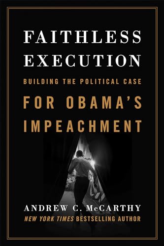 Beispielbild fr Faithless Execution: Building the Political Case for Obama s Impeachment zum Verkauf von Gulf Coast Books