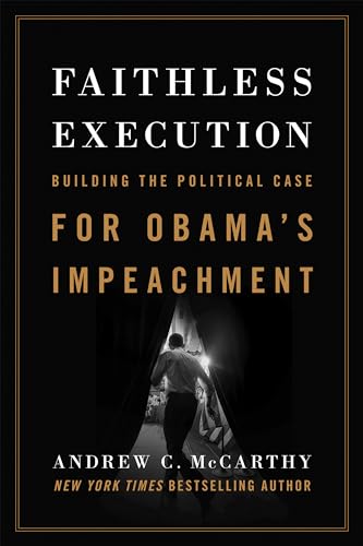 9781594037764: Faithless Execution: Building the Political Case for Obama s Impeachment