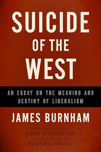 9781594037832: Suicide of the West: An Essay on the Meaning and Destiny of Liberalism