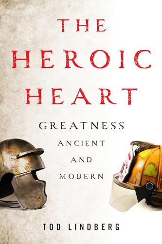 Beispielbild fr The Heroic Heart: Greatness Ancient and Modern zum Verkauf von SecondSale