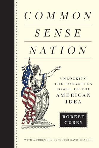 Beispielbild fr Common Sense Nation : Unlocking the Forgotten Power of the American Idea zum Verkauf von Robinson Street Books, IOBA