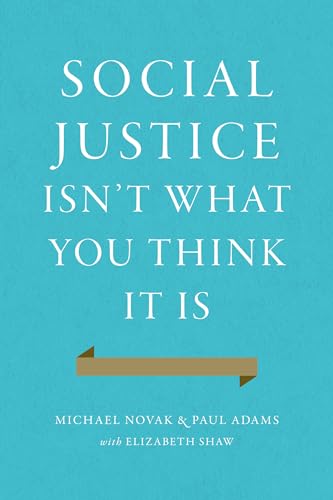 9781594038273: Social Justice Isn't What You Think It Is: Rescuing a Forgotten Virtue
