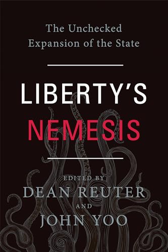 Stock image for Liberty's Nemesis : The Unchecked Expansion of the State for sale by Better World Books