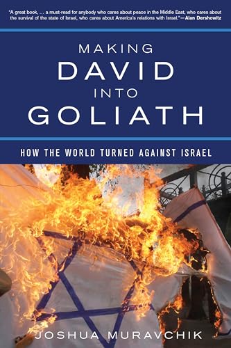 Beispielbild fr Making David into Goliath: How the World Turned Against Israel zum Verkauf von WeBuyBooks