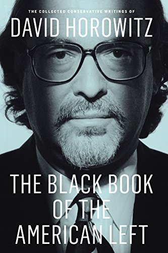 9781594038693: The Black Book of the American Left: The Collected Conservative Writings of David Horowitz (My Life and Times, 1)