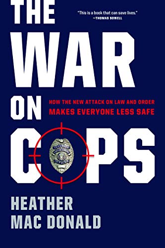 Imagen de archivo de The War on Cops: How the New Attack on Law and Order Makes Everyone Less Safe a la venta por SecondSale