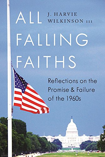 9781594038914: All Falling Faiths: Reflections on the Promise and Failure of the 1960s