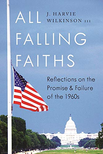 Stock image for All Falling Faiths: Reflections of the Promise and Failure of the 1960s for sale by BookHolders