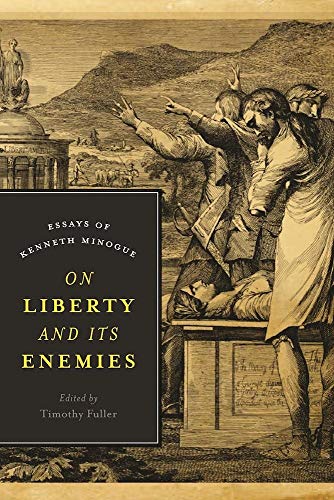 Beispielbild fr On Liberty and Its Enemies : Essays of Kenneth Minogue zum Verkauf von Better World Books