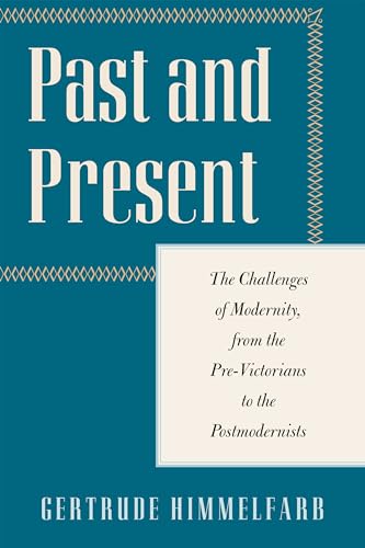 Imagen de archivo de Past and Present: The Challenges of Modernity, from the Pre-Victorians to the Postmodernists (Encounter Classics) a la venta por HPB-Red