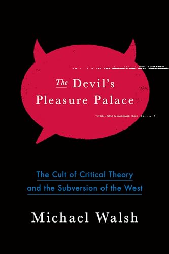 Stock image for The Devil's Pleasure Palace: The Cult of Critical Theory and the Subversion of the West for sale by ZBK Books