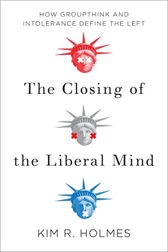 9781594039553: The Closing of the Liberal Mind: How Groupthink and Intolerance Define the Left