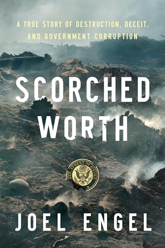 Beispielbild fr Scorched Worth: A True Story of Destruction, Deceit, and Government Corruption zum Verkauf von Goodwill Books