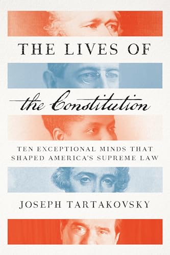 Beispielbild fr The Lives of the Constitution : Ten Exceptional Minds That Shaped America's Supreme Law zum Verkauf von Better World Books