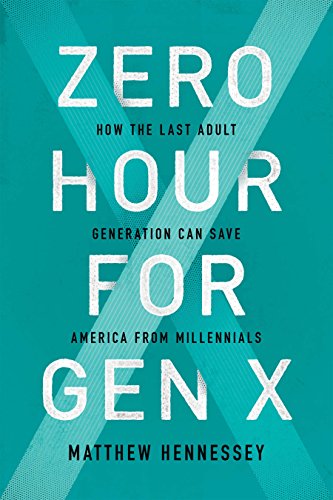 Beispielbild fr Zero Hour for Gen X: How the Last Adult Generation Can Save America from Millennials zum Verkauf von Wonder Book