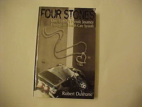Beispielbild fr Four Stones: One Family's Heroic Journey Through the Health Care System zum Verkauf von Books From California
