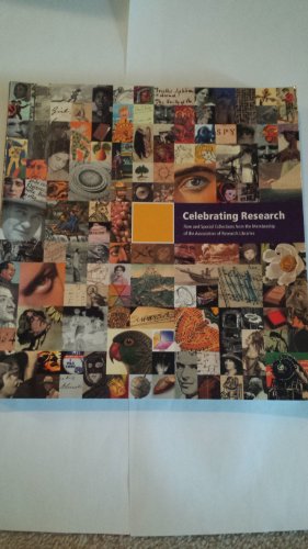 Beispielbild fr Celebrating Research : Rare and Special Collections from the Membership of the Association of Research Libraries zum Verkauf von Better World Books