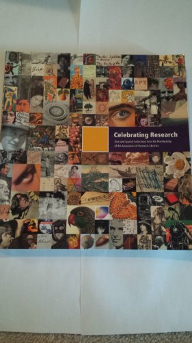 Stock image for Celebrating Research : Rare and Special Collections from the Membership of the Association of Research Libraries for sale by Better World Books