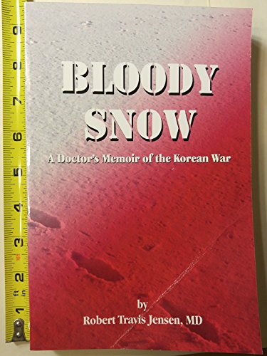 Imagen de archivo de Bloody Snow: A Doctor's Memoir of the Korean War a la venta por ThriftBooks-Atlanta