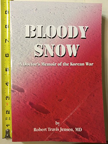 Bloody Snow : a Doctor's Memoir of the Korean War