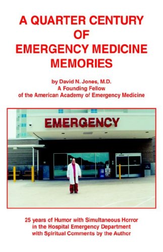 A Quarter Century of Emergency Medicine Memories (9781594083723) by Jones, David N.