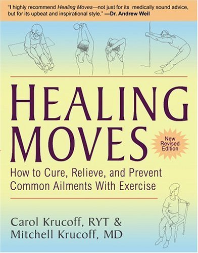 Beispielbild fr Healing Moves: How To Cure, Relieve, And Prevent Common Ailments With Exercise zum Verkauf von HPB-Movies