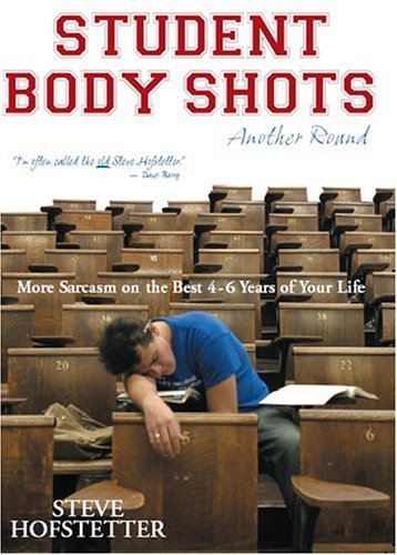 Beispielbild fr Student Body Shots- Another Round: More Sarcasm on the Best 4-6 Years of Your Life zum Verkauf von ThriftBooks-Dallas