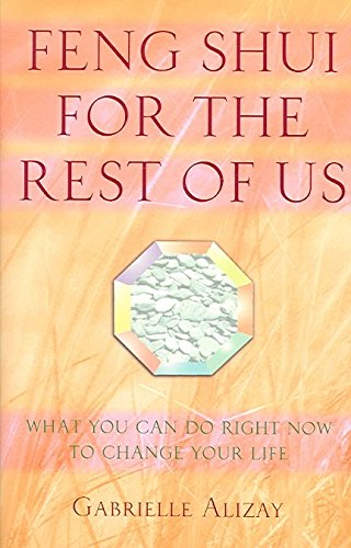 9781594111327: Feng Shui for the Rest of Us: What You Can Do Right Now to Change Your Life
