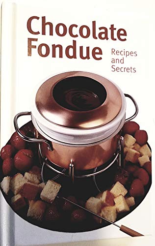 9781594120541: Chocolate Fondue: Recipes and Secrets