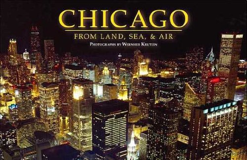 9781594120589: Chicago From Land, Sea & Air