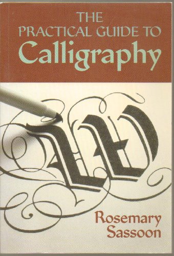 Stock image for The Practical Guide to Calligraphy for sale by Better World Books