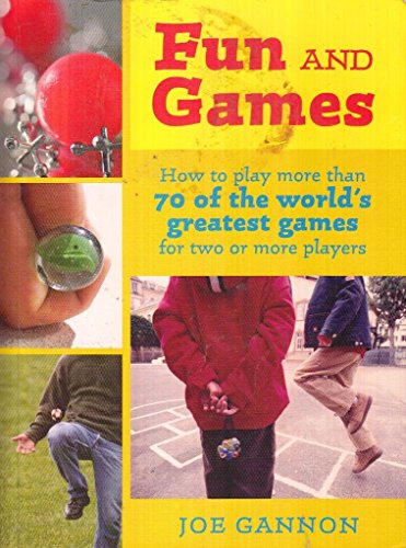 Imagen de archivo de Fun and Games: How to Play More Than 70 of the World's Greatest Games for Two or More Players a la venta por Wonder Book