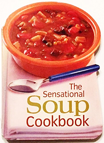 Imagen de archivo de The Sensational Soup Cookbook a la venta por Wonder Book