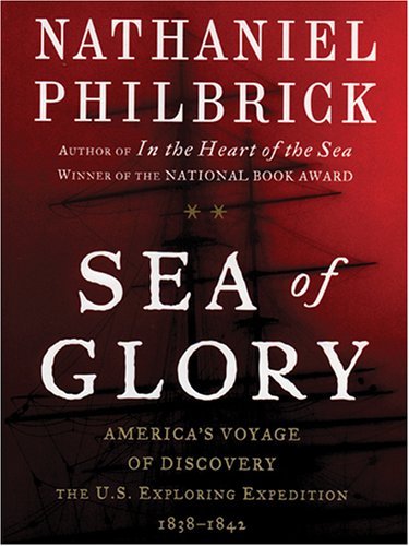 Stock image for Sea of Glory: America's Voyage of Discovery, The U.S. Exploring Expedition, 1838-1842 for sale by HPB Inc.