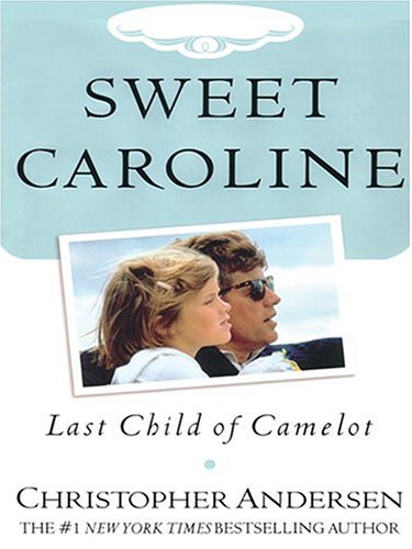 Sweet Caroline: Last Child of Camelot (9781594130359) by Christopher Anderson