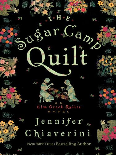 Stock image for The Sugar Camp Quilt: An Elm Creek Quilts Novel for sale by HPB-Ruby